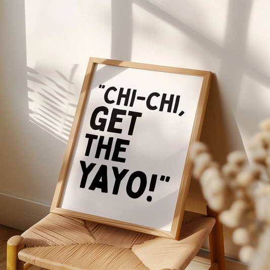 Chi-Chi, Get The Yayo! Art Print