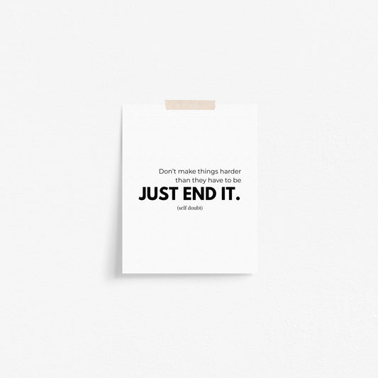 Just End It (self doubt) Art Print