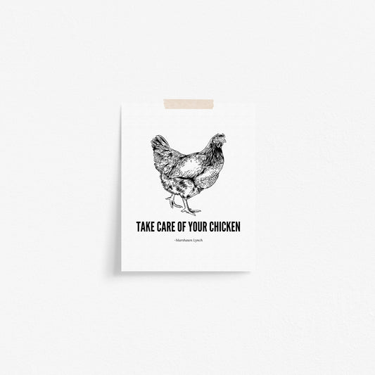 Take Care Of Your Chicken Art Print
