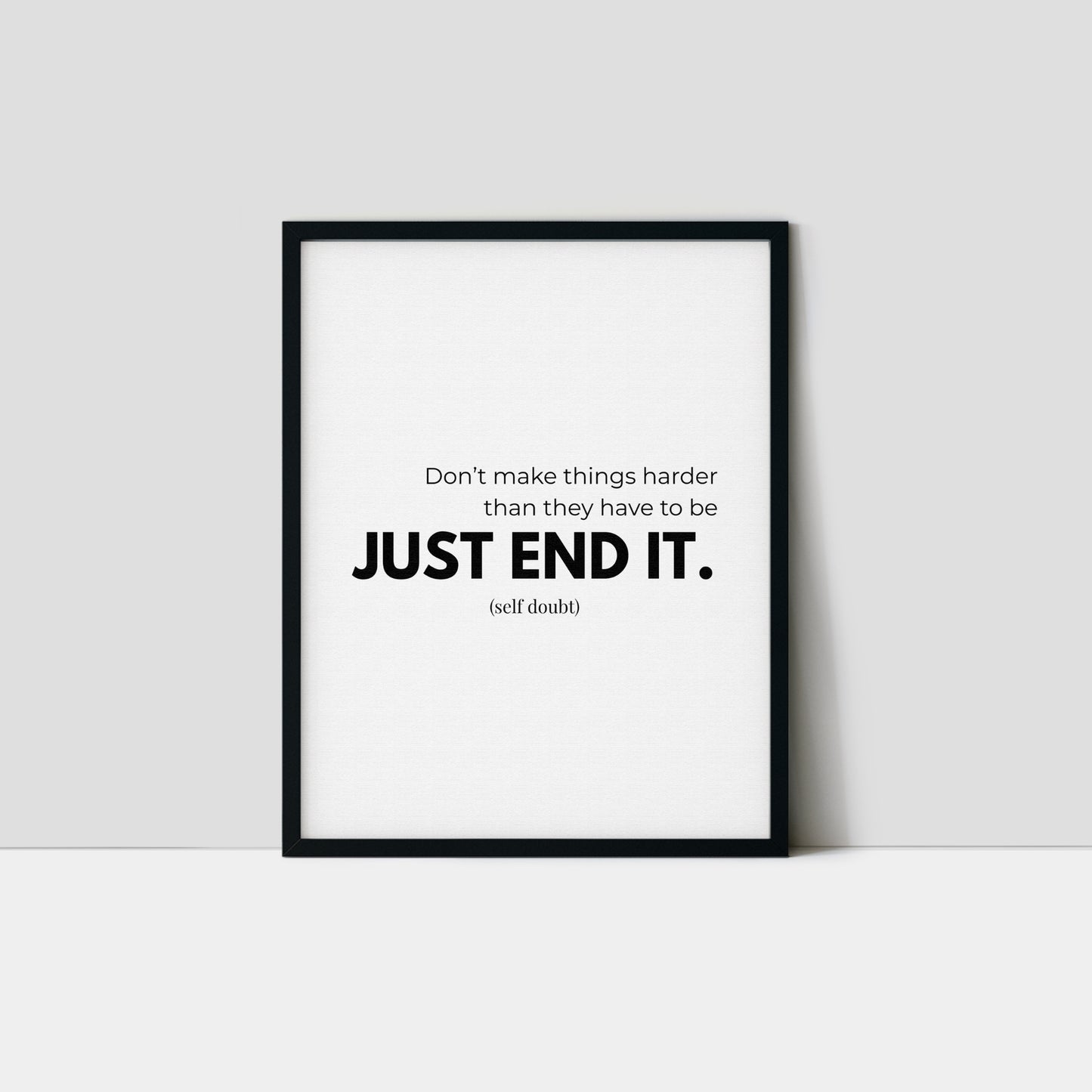 Just End It (self doubt) Art Print