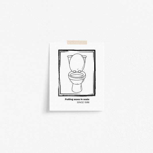 Putting Asses In Seats Since 1596 Art Print