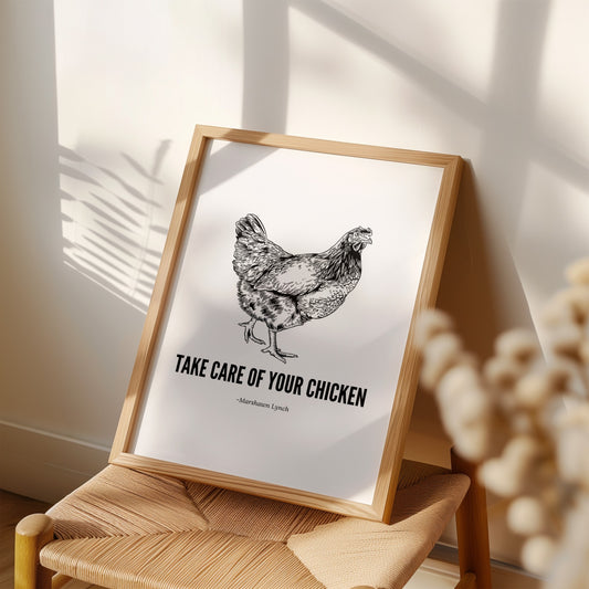 Take Care Of Your Chicken Art Print