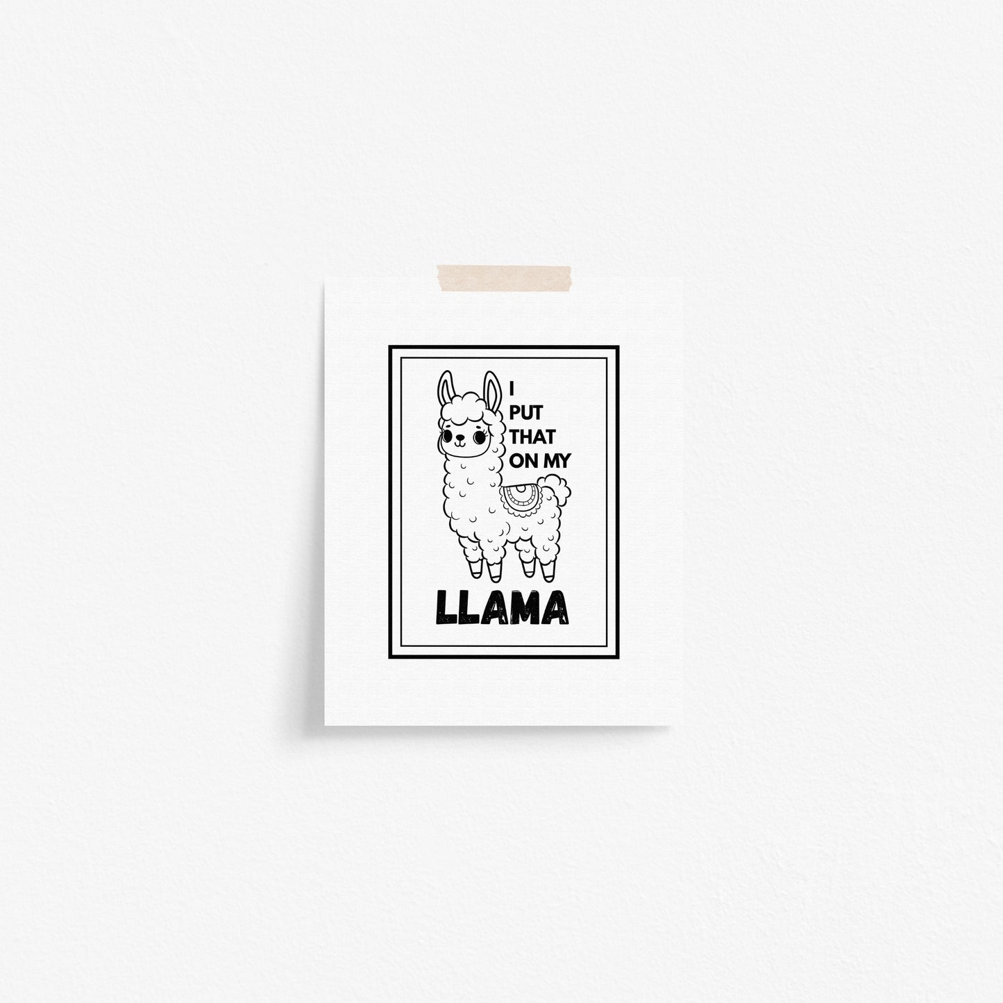 I Put That On My Llama