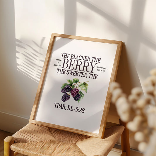 The Blacker The Berry Art Print