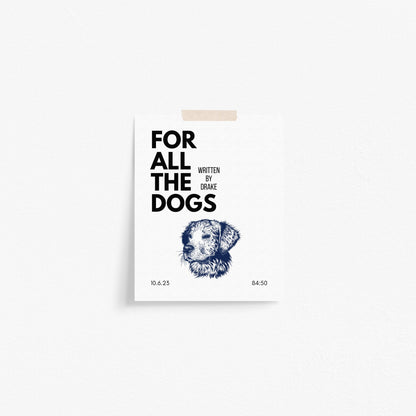 For All The Dogs Inspired Art Print