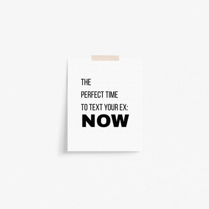The Perfect Time To Text Your Ex Art Print