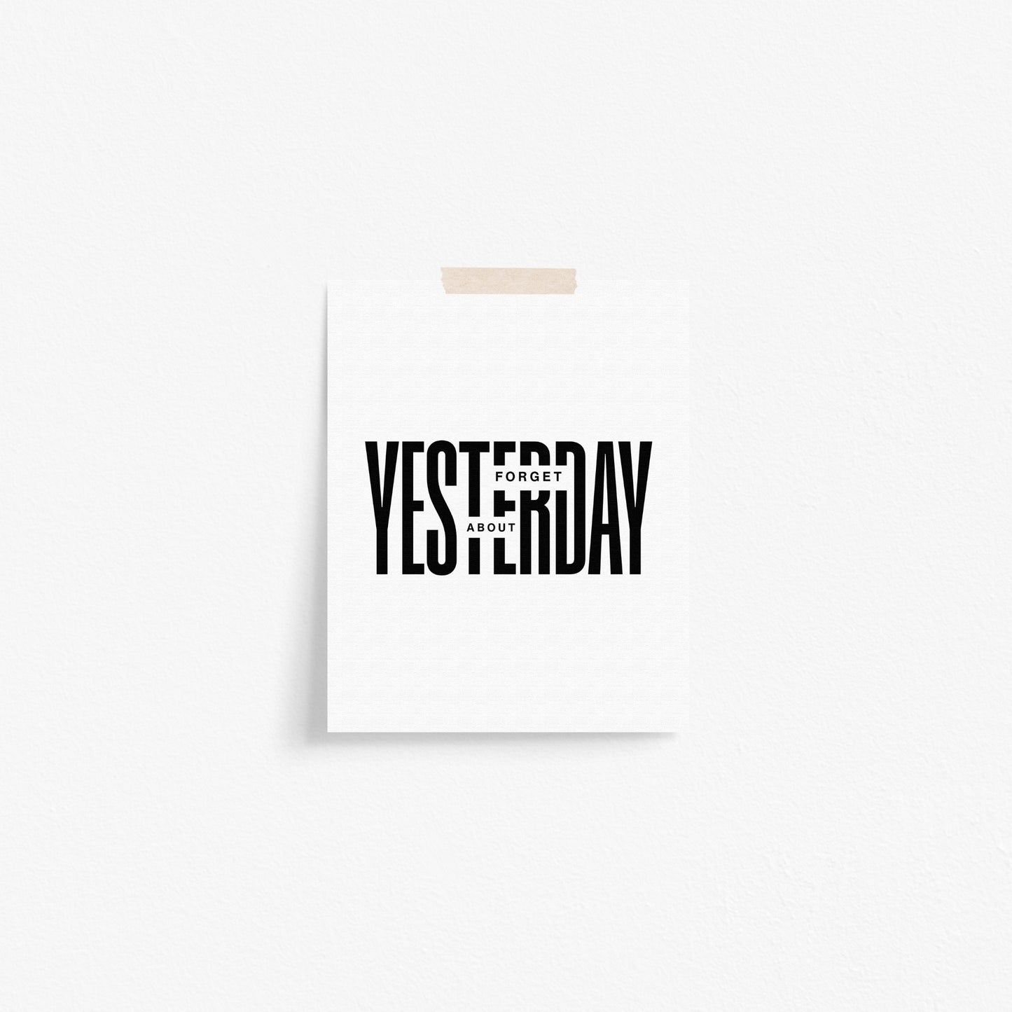 Forget About Yesterday