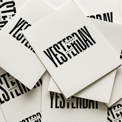 Forget About Yesterday