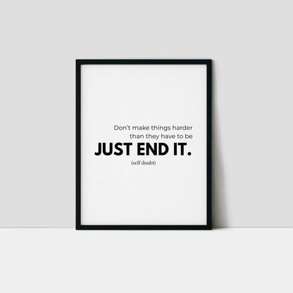 Just End It (self doubt) Art Print