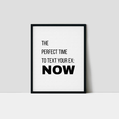The Perfect Time To Text Your Ex Art Print