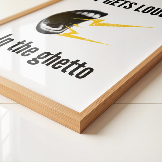 It Gets Loud In The Ghetto Art Print