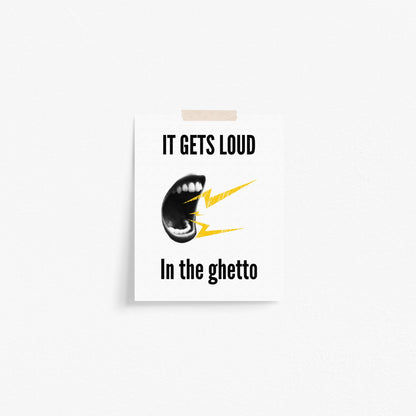 It Gets Loud In The Ghetto Urban Art Print