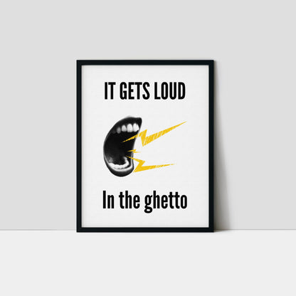 It Gets Loud In The Ghetto Urban Art Print
