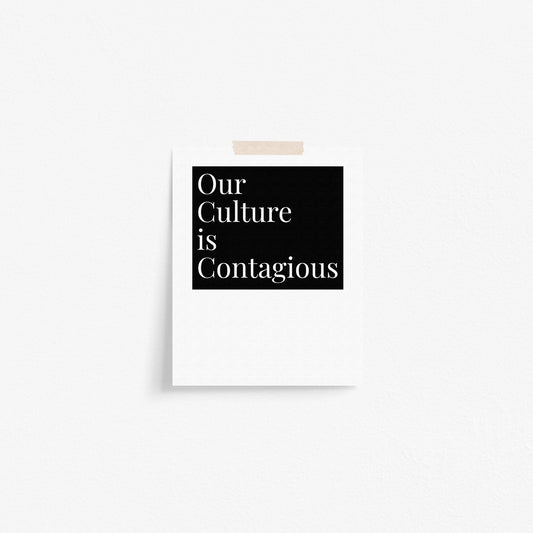 Our Culture Is Contagious