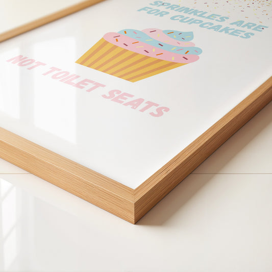 Sprinkles Are For Cupcakes Not Toilet Seats Art Print