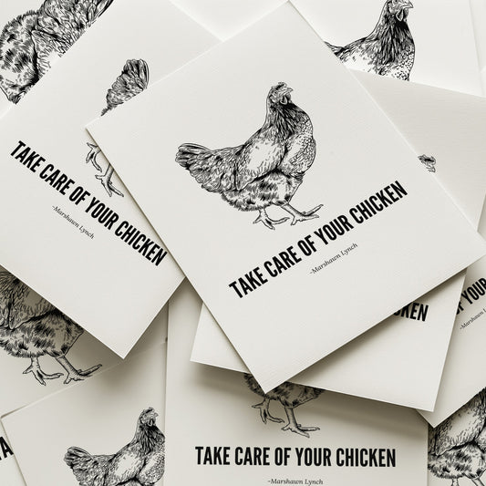 Take Care Of Your Chicken Art Print