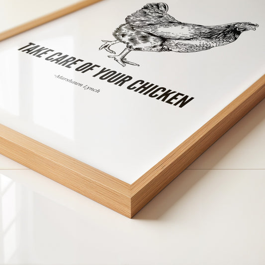 Take Care Of Your Chicken Art Print