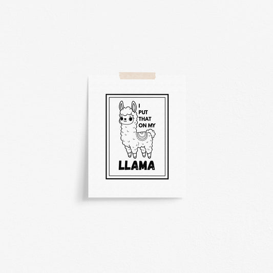 I Put That On My Llama